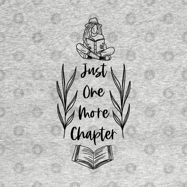 Just One More Chapter - Bookish Reader Quotes by Millusti